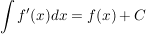 $ \int f'(x) dx = f(x) + C $