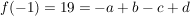 $ f(-1) = 19 = -a + b - c + d $