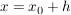 $ x = x_0 + h $ $ x = x_0 + h $