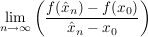 $ \lim_{n \to \infty}{\left(\frac{f(\hat{x}_n)-f(x_0)}{\hat{x}_n-x_0}\right)} $ $ \lim_{n \to \infty}{\left(\frac{f(\hat{x}_n)-f(x_0)}{\hat{x}_n-x_0}\right)} $